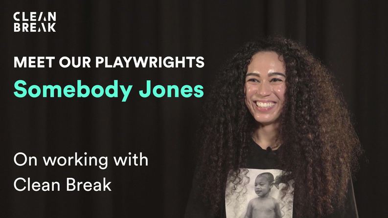 Somebody Jones on working with Clean Break